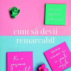 Cum sa devii remarcabil