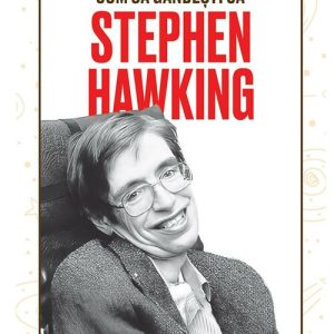 Cum sa gandesti ca Stephen Hawking