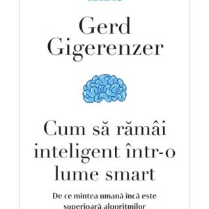 Cum sa ramai inteligent intr-o lume smart