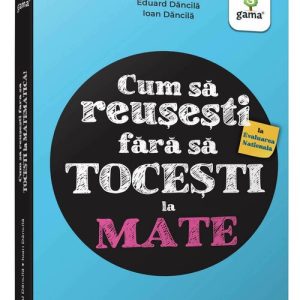 Cum sa reusesti la Evaluarea Nationala fara sa tocesti la mate!