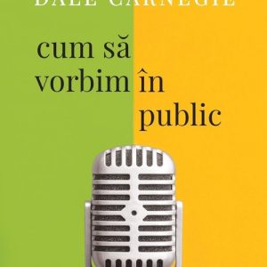 Cum sa vorbim in public. Editia a III-a revizuita