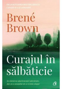 Curajul in salbaticie. In cautarea apartenentei adevarate, dar si a curajului de a rezista singur, Curtea Veche, Carti dezvoltare personala