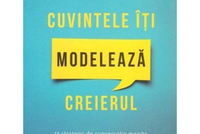 Cuvintele iti modeleaza creierul, Curtea Veche, Carti dezvoltare personala – ofertă, preț și specificații