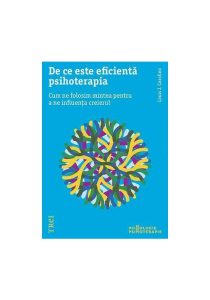 De ce este eficienta psihoterapia. Cum ne folosim mintea pentru a ne influenta creierul, Trei, Psihoterapie