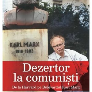 Dezertor la comunisti. De la Harvard pe Bulevardul Karl Marx
