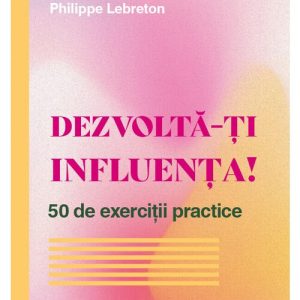 Dezvolta-ti influenta!