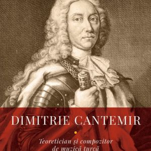 Dimitrie Cantemir - Teoretician și compozitor de muzică turcă