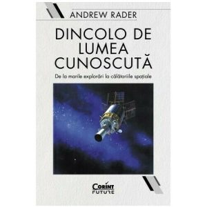 Dincolo de lumea cunoscuta. De la marile descoperiri geografice la calatoriile spatiale