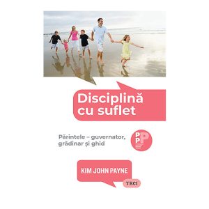 Disciplina cu suflet. Parintele – guvernator