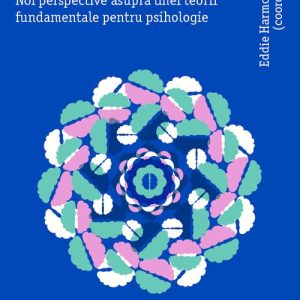 Disonanta cognitiva. Noi perspective asupra unei teorii fundamentale pentru psihologie