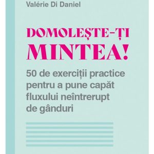 Domoleste-ti mintea!