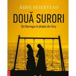 Doua surori. Din Norvegia in jihadul din Siria