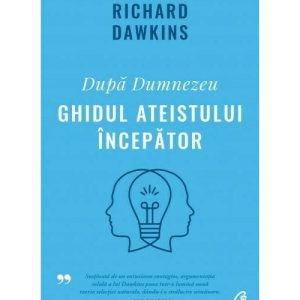 Dupa Dumnezeu. Ghidul ateistului incepator