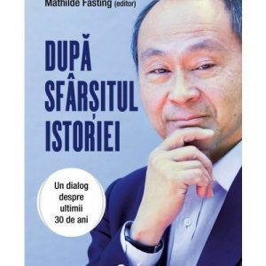 Dupa sfarsitul istoriei. Un dialog despre ultimii 30 de ani