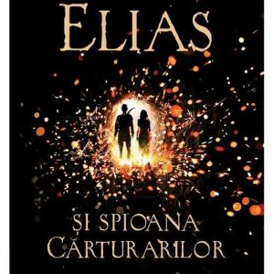 Elias si spioana Carturarilor 1. Focul din cenusa