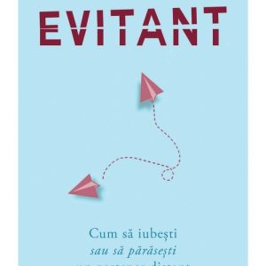 Evitant. Cum sa iubesti sau sa parasesti un partener distant