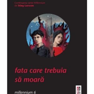 Fata care trebuia sa moara. Seria Millennium Vol. 6