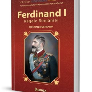 Ferdinand I. Regele Romaniei