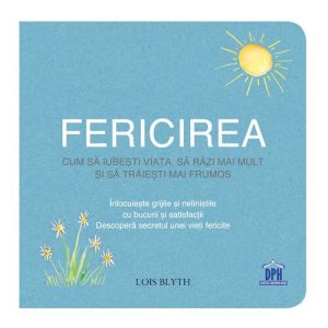 Fericirea: Cum sa iubesti viata
