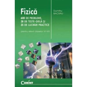 Fizica - 600 de probleme cls. VI-VIII - Editia 2014