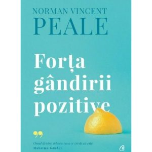 Forta gandirii pozitive. Editie de colectie