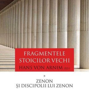 Fragmentele stoicilor vechi vol. I