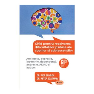 Ghid pentru rezolvarea dificultatilor psihice ale copiilor si adolescentilor. Anxietate