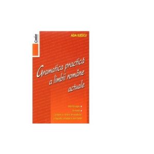 Gramatica practica a limbii romane actuale - Editia 2014