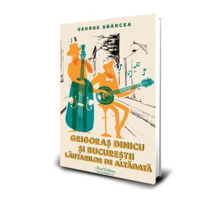 Grigoras Dinicu si Bucurestii lautarilor de altadata