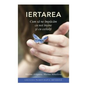 IERTAREA - Cum sa ne impacam cu noi insine si cu ceilalti