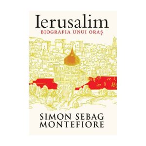 Ierusalim. Biografia unui oras