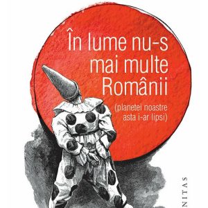 In lume nu-s mai multe Romanii (planetei noastre asta i-ar lipsi)
