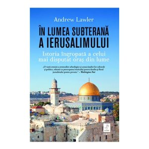 In lumea subterana a Ierusalimului - Andrew Lawler