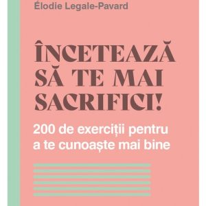 Inceteaza sa te mai sacrifici!