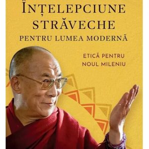 Intelepciune straveche pentru lumea moderna - Dalai Lama