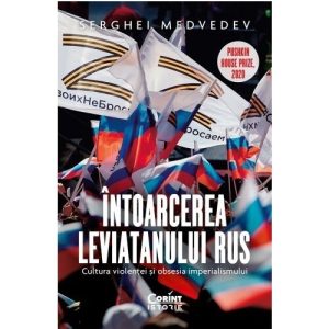 Intoarcerea Leviatanului rus. Cultura violentei si obsesia imperialismului