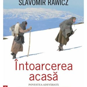 Intoarcerea acasa. Povestea adevarata a unui drum anevoios spre libertate