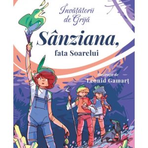 Invatatorii de Grija. Sanziana