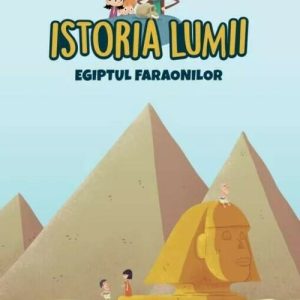 Istoria lumii. Egiptul faraonilor