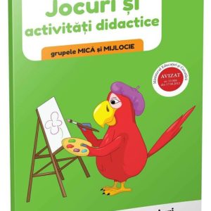 Jocuri si activitati didactice • grupele mica si mijlocie