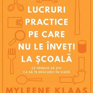 Lucruri practice pe care nu le inveti la scoala