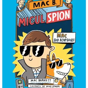 Mac B.: Micul spion (1): Mac sub acoperire