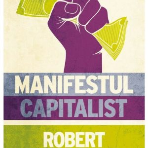 Manifestul capitalist / Robert Kiyosaki