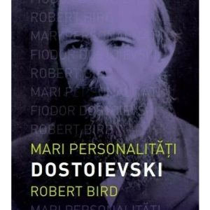 Mari personalitati. Dostoievski