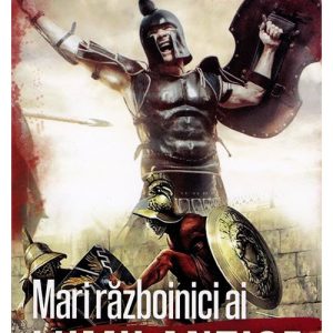 Mari razboinici ai lumii antice
