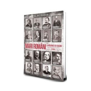Mari romani la rascruce de veacuri vol. 1