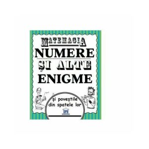 Matemagia. Numere si alte enigme si povestile din spatele lor
