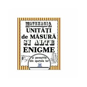 Matemagia. Unitati de masura si alte enigme si povestile din spatele lor