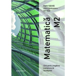 Matematica M2 - Ghid pentru pregatirea exemenului de bacalaureat