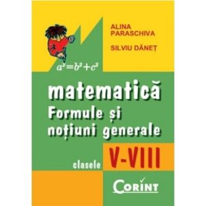 Matematica. Formule si notiuni generale clasele V-VIII